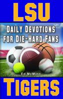 Daily Devotions for Die-Hard Fans LSU Tigers 098408472X Book Cover