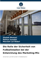Die Rolle der Sicherheit von Fu�ballstadien bei der Entwicklung des Marketing-Mix 6204116576 Book Cover