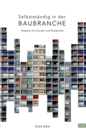 Selbstst?ndig in der Baubranche: Ratgeber f?r Gr?nder und Handwerker 375349755X Book Cover