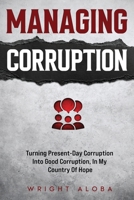 Managing Corruption: Turning Present-Day Corruption into Good Corruption, In my Country Of Hope B0CNTD3VZX Book Cover