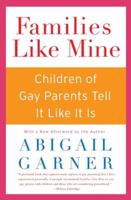 Families Like Mine: Children of Gay Parents Tell It Like It Is 0060527587 Book Cover