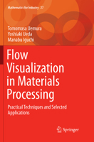 Flow Visualization in Materials Processing: Practical Techniques and Selected Applications 4431565655 Book Cover