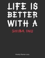Life is Better With A Shiba Inu Weekly Planner 2020: Weekly Calendar / Planner Gift, 156 Pages, 8.5x11, Soft Cover, Matte Finish 1676789707 Book Cover