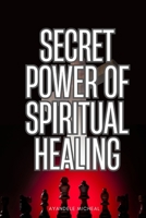 Secret Power of Spiritual Healing B0F29HMS66 Book Cover