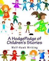 A HodgePodge of Children's Stories 1482687798 Book Cover