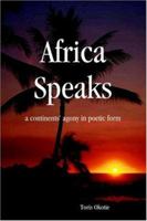 Africa Speaks: A Continent's Agony in Poetic Form 1411601750 Book Cover