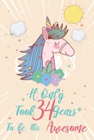It only took 34 years to be this awesome: A Journal And Sketchbook For 34 Years Old Girls 1658325745 Book Cover