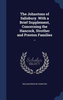 The Johnstons of Salisbury: With a Brief Supplement, Concerning the Hancock, Strother and Preston Families ... - Primary Source Edition 1016042418 Book Cover