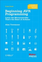 Beginning Avr Programming: Learn the Microcontroller That's the Heart of Arduino 144930768X Book Cover