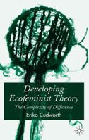 Developing Ecofeminist Theory: The Complexity of Difference 1403941157 Book Cover