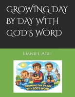 GROWING DAY BY DAY WITH GOD'S WORD B0GDNLDWRJ Book Cover