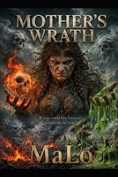 Mothers wrath: Manmade apocalypse series (Who wants to live forever) B0HBC5F5Z8 Book Cover