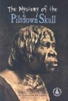 Mystery of the Piltdown Skull 0756912555 Book Cover