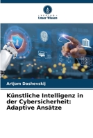 Künstliche Intelligenz in der Cybersicherheit: Adaptive Ansätze (German Edition) 6200450579 Book Cover