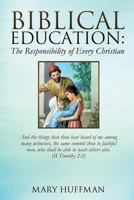 Biblical Education: The Responsibility of Every Christian 1625097433 Book Cover