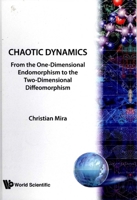 Chaotic Dynamics: From the One-Dimensional Endomorphism to the Two-Dimensional Diffeomorphism 9971503247 Book Cover