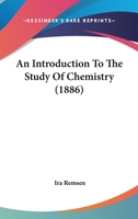 An Introduction to the Study of Chemistry 1017076316 Book Cover