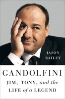 Gandolfini: Jim, Tony, and the Life of a Legend 1419767690 Book Cover