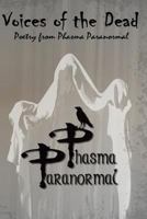 Voices of the Dead: Poetry from Phasma Paranormal 1537169483 Book Cover