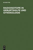 Radioisotope in Geburtshilfe und Gynakologie 311004532X Book Cover