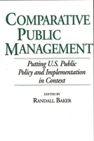 Comparative Public Management: Putting U.S. Public Policy and Implementation in Context 027594347X Book Cover