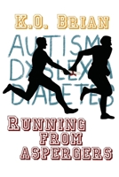 Running From Aspergers: Autism, Dyslexia, Diabetes B0B12K1GP9 Book Cover