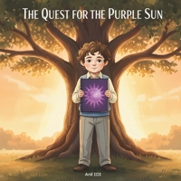 The Quest for the Purple Sun: A Heartfelt Children's Book About Imagination, Kindness, and Being Yourself B0GMDN9HDC Book Cover