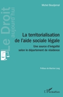 La territorialisation de l'aide sociale légale: Une source d'inégalité selon le département de résidence (Le Droit Aujourd'hui) (French Edition) 2343245878 Book Cover