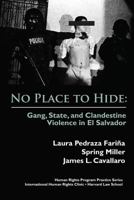 No Place to Hide: Gang, State, and Clandestine Violence in El Salvador (Human Rights Program Practice Series)