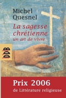 La sagesse chrétienne un art de vivre (Spiritualité) (French Edition) 2220055663 Book Cover