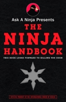 Ask a Ninja Presents The Ninja Handbook: This Book Looks Forward to Killing You Soon 030740580X Book Cover