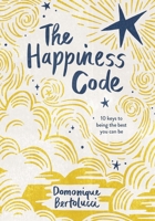 The Happiness Code: Ten Keys to Being the Best You Can Be 1743793286 Book Cover