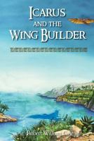 Icarus and the Wing Builder 0989477096 Book Cover