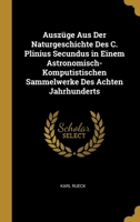Ausz�ge Aus Der Naturgeschichte Des C. Plinius Secundus in Einem Astronomisch-Komputistischen Sammelwerke Des Achten Jahrhunderts 0274348837 Book Cover