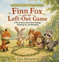 Finn Fox and the Left-Out Game: A Warm Story About Hurt Feelings, Speaking Up, and Belonging (Finn Fox Feels It Through) B0HG3FRDHT Book Cover