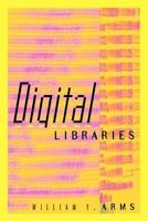 Digital Libraries (Digital Libraries and Electronic Publishing) 0262011808 Book Cover