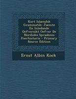 Kort Islaendsk Grammatik: Jaemte En Inledande Oefversikt Oefver De Nordiska Spraakens Foerhistoria 1022055666 Book Cover