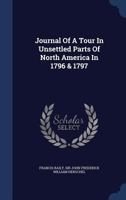 Journal of a tour in unsettled parts of North America, in 1796 & 1797 (Travels on the western waters) 1341588807 Book Cover