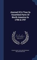 Journal of a tour in unsettled parts of North America, in 1796 & 1797 (Travels on the western waters) 1015937829 Book Cover