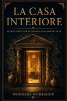 La casa interiore: 40 stanze simboliche per capire ciò che porti dentro (Storie Antiche per Vite Moderne) (Italian Edition) B0H74K6K2Y Book Cover