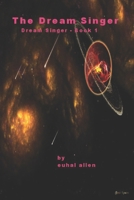 The Dream Singer: Book 1 of the Dream Singer Series B08B3338JY Book Cover