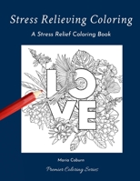 Stress Relieving Coloring: A Stress Relief Coloring Book B084DGF9C6 Book Cover
