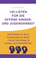 145 Listen für die Offene Kinder- und Jugendarbeit: So förderst du deine Achtsamkeit im Beruf - deine Grundlage für Wollen und Verwirklichen 3755741156 Book Cover