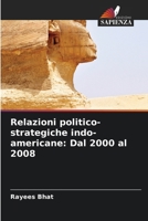 Relazioni politico-strategiche indo-americane: Dal 2000 al 2008 (Italian Edition) 6208395895 Book Cover