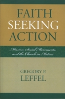 Faith Seeking Action: Mission, Social Movements, and the Church in Motion (Intercultural Studies) 0810858037 Book Cover