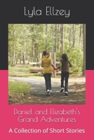 Daniel and Elizabeth's Grand Adventures: A Collection of Short Stories B08WK2H8Z2 Book Cover