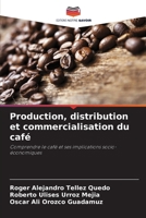 Production, distribution et commercialisation du café (French Edition) 6208063612 Book Cover