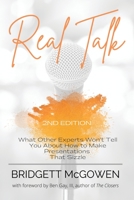 Real Talk: What Other Experts Won't Tell You About How to Make Presentations That Sizzle 1953315232 Book Cover