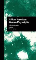 African American Women Playwrights: A Research Guide (Critical Studies on Black Life and Culture) 113896624X Book Cover