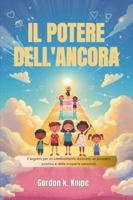 Il potere dell'ancora: Il segreto per un cambiamento duraturo, un pensiero positivo e delle scoperte personali (Curious kids collection) B0G43JDGYV Book Cover